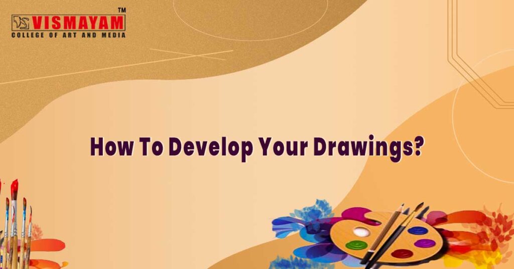 How To Develop Your Drawings
